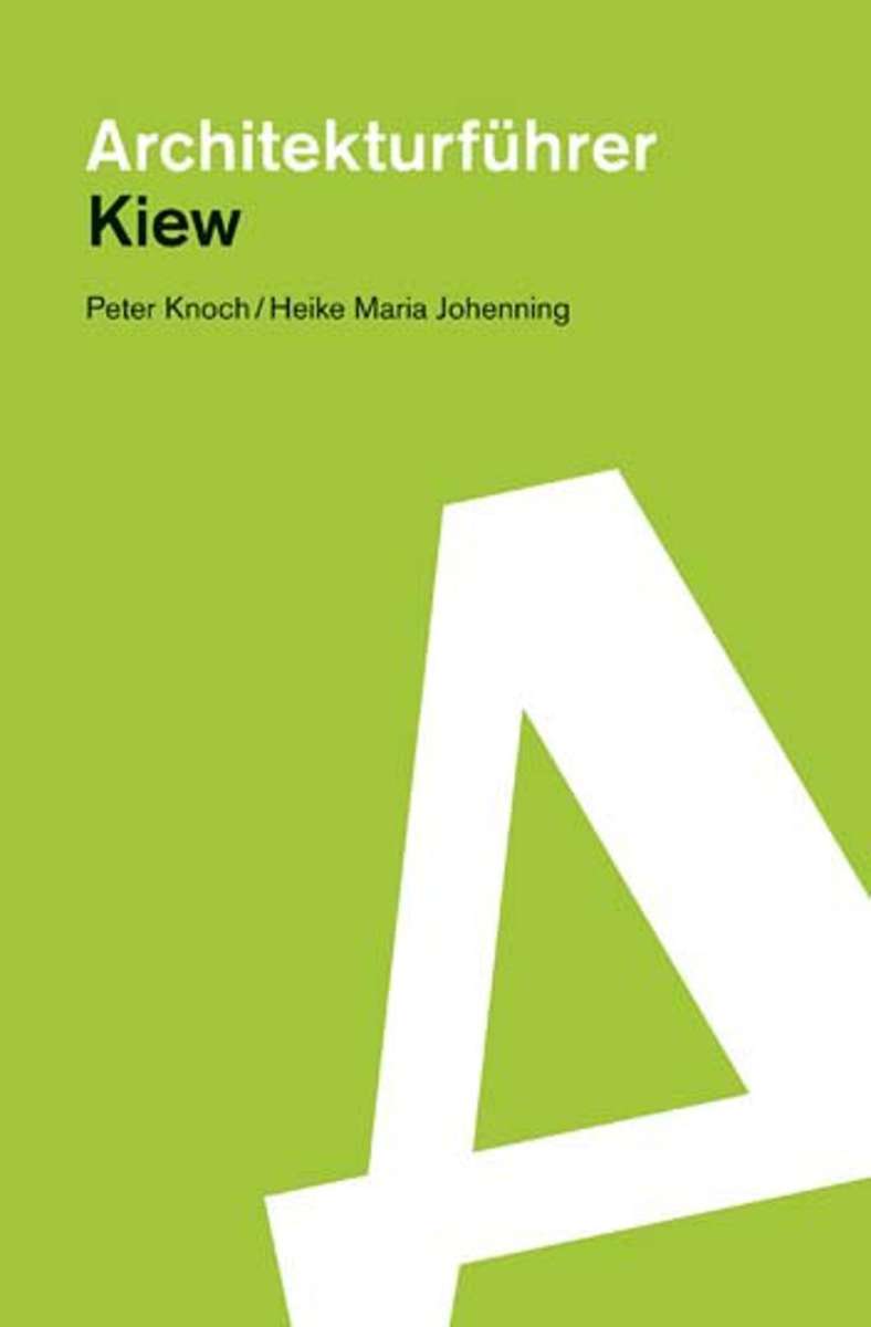 Peter Knoch/Heike Maria Johenning: Architekturführer Kiew. Verlag DOM Publishers, Berlin. 308 Seiten, 38 Euro.