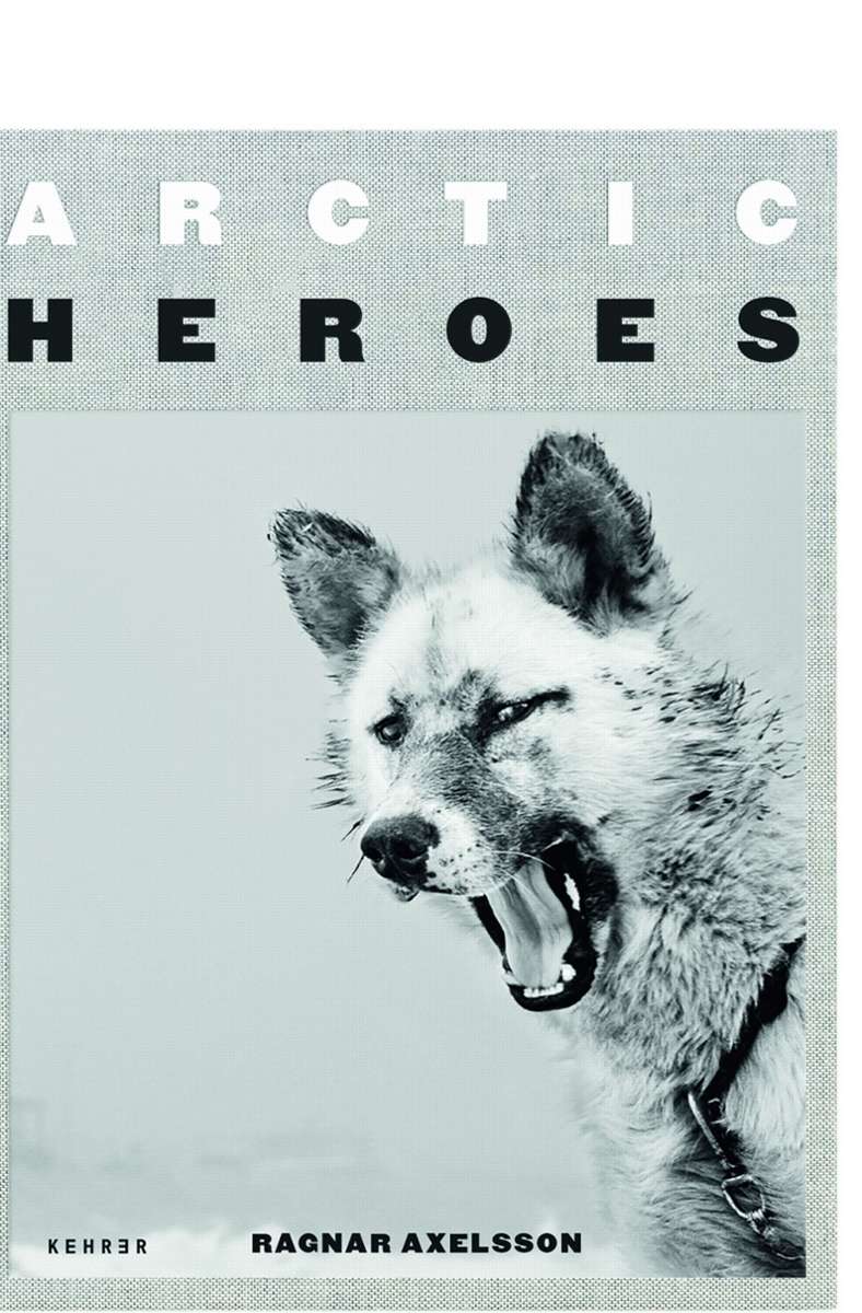 Ragnar Axelsson: Arctic HeroesKehrer Verlag, 290 Seiten, 68 Euro.